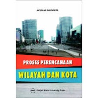 PROSES PERENCANAAN WILAYAH DAN KOTA