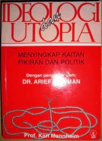 Ideologi dan Utopi: Menyikapi Kaitan Pikiran Politik