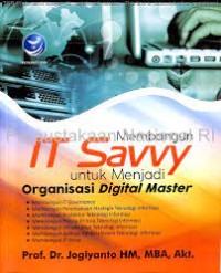 Membangun IT Savvy Untuk Menjadi Organisasi Digital Master