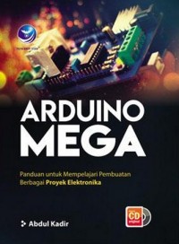 Arduino Mega, panduan Untuk Mempelajari Pembuatan Berbagai Proyek Elektronika+cd