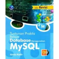 Tuntunan Praktis: Belajar Database Menggunakan MySQL,