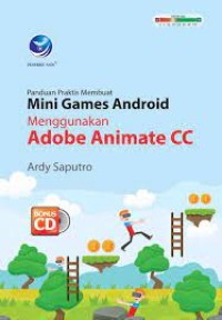 Panduan Praktis Membuat Mini Games Android Menggunakan Adobe Animate CC+cd